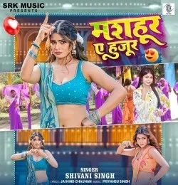Mashoor Ae Hazoor Shivani Singh mp3 song download, Mashoor Ae Hazoor Shivani Singh full album mp3 song