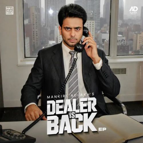 Dealer Is Back - EP By Mankirt Aulakh full mp3 album