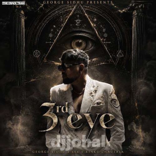 3rd Eye (feat. Rinku Chautala) George Sidhu mp3 song download, 3rd Eye (feat. Rinku Chautala) George Sidhu full album mp3 song