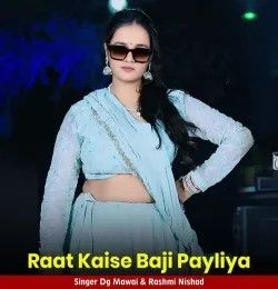 Raat Kaise Baji Payliya DG Mawai, Rashmi Nishad mp3 song download, Raat Kaise Baji Payliya DG Mawai, Rashmi Nishad full album mp3 song