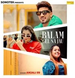 Balam Gel Na Jau Anjali 99 mp3 song download, Balam Gel Na Jau Anjali 99 full album mp3 song