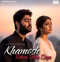 Khamosh Rehna Sikha Diya Aarzoo Khaan mp3 song download, Khamosh Rehna Sikha Diya Aarzoo Khaan full album mp3 song