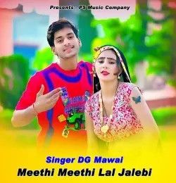Meethi Meethi Lal Jalebi DG Mawai mp3 song download, Meethi Meethi Lal Jalebi DG Mawai full album mp3 song