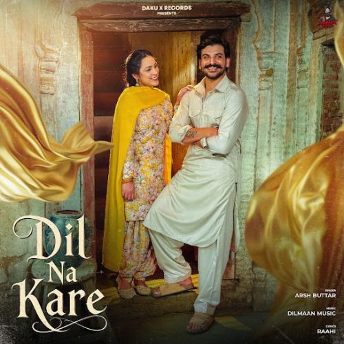 Dil Na Kare Arsh Buttar mp3 song download, Dil Na Kare Arsh Buttar full album mp3 song
