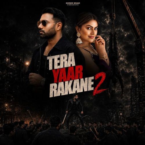 Tera Yaar Rakane 2 Shree Brar mp3 song download, Tera Yaar Rakane 2 Shree Brar full album mp3 song