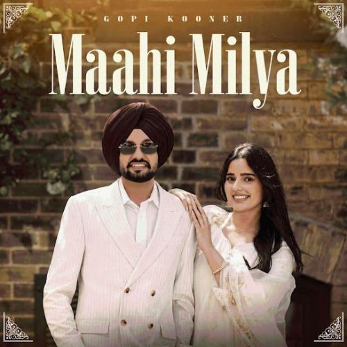 Maahi Milya Gopi Kooner mp3 song download, Maahi Milya Gopi Kooner full album mp3 song