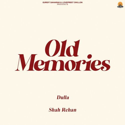 Old Memories Dulla mp3 song download, Old Memories Dulla full album mp3 song
