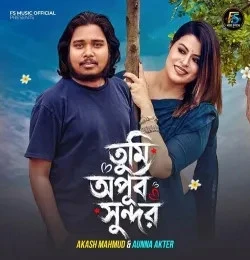 Tumi Opurbo Sundor Akash Mahmud, Aunna Aktar mp3 song download, Tumi Opurbo Sundor Akash Mahmud, Aunna Aktar full album mp3 song