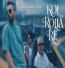 Koi Roila Re Kaya, Habib, Muza mp3 song download, Koi Roila Re Kaya, Habib, Muza full album mp3 song