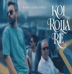 Koi Roila Re Kaya, Habib, Muza mp3 song download, Koi Roila Re Kaya, Habib, Muza full album mp3 song
