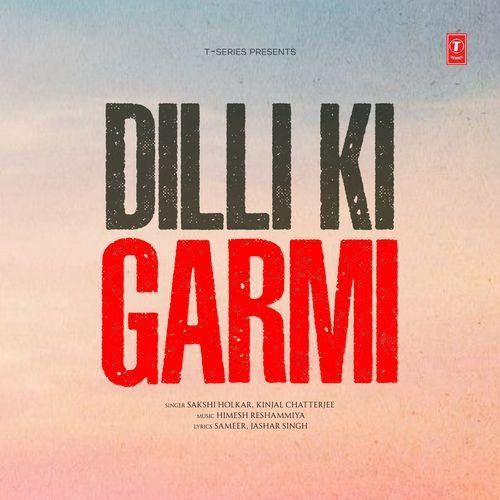 Dilli Ki Garmi Akshi Holkar, Kinjal Chatterjee mp3 song download, Dilli Ki Garmi Akshi Holkar, Kinjal Chatterjee full album mp3 song