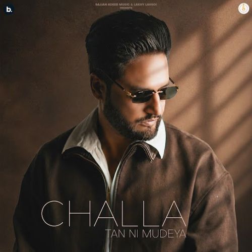Challa Tan Ni Mudeya Sajjan Adeeb mp3 song download, Challa Tan Ni Mudeya Sajjan Adeeb full album mp3 song