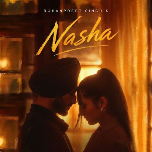 Nasha Rohanpreet Singh mp3 song download, Nasha Rohanpreet Singh full album mp3 song