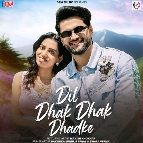 Dil Dhak Dhak Dhadke Swara Verma, B Paras, Manish Khokhar mp3 song download, Dil Dhak Dhak Dhadke Swara Verma, B Paras, Manish Khokhar full album mp3 song