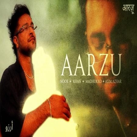 Aarzu Madhurxo, Khan, Asim Azhar, Noor mp3 song download, Aarzu Madhurxo, Khan, Asim Azhar, Noor full album mp3 song