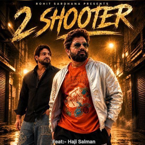 2 Shooter Rohit Sardhana, Harendra Nagar, Haji Salman mp3 song download, 2 Shooter Rohit Sardhana, Harendra Nagar, Haji Salman full album mp3 song
