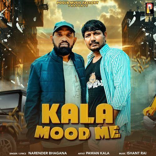 Kala Mood Me Narender Bhagana, Pawan Kala mp3 song download, Kala Mood Me Narender Bhagana, Pawan Kala full album mp3 song