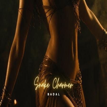 Snake Charmer Badal mp3 song download, Snake Charmer Badal full album mp3 song