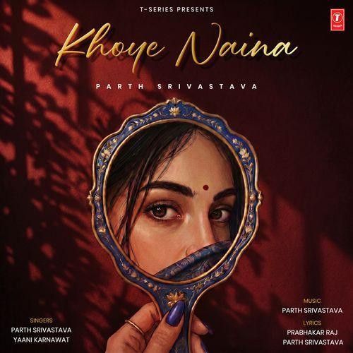 Khoye Naina Parth Srivastava, Yaani Karnavat mp3 song download, Khoye Naina Parth Srivastava, Yaani Karnavat full album mp3 song