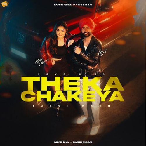Theka Chakeya Love Gill mp3 song download, Theka Chakeya Love Gill full album mp3 song