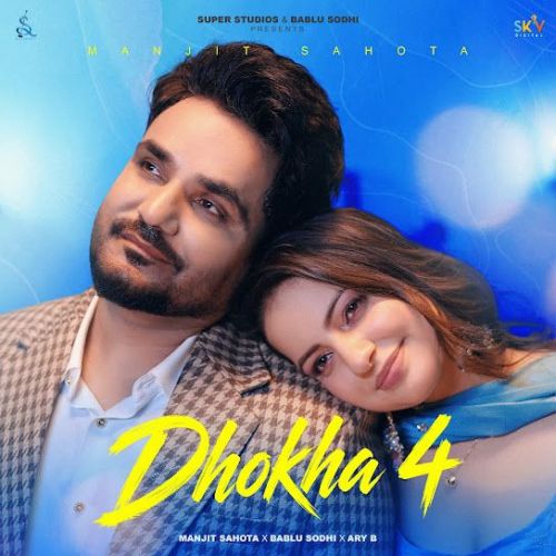Dhokha 4 Manjit Sahota mp3 song download, Dhokha 4 Manjit Sahota full album mp3 song