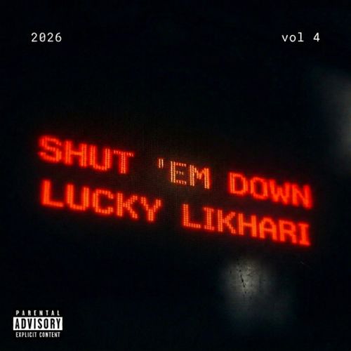 Shut 'em Down Lucky Likhari mp3 song download, Shut 'em Down Lucky Likhari full album mp3 song