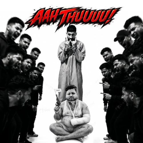 AAH THUUUU! GurChahal mp3 song download, AAH THUUUU! GurChahal full album mp3 song