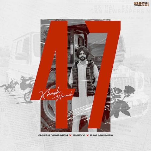 47 Khush Waraich mp3 song download, 47 Khush Waraich full album mp3 song