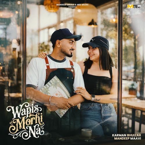 Wapis Morhi Na Karman Bhullar mp3 song download, Wapis Morhi Na Karman Bhullar full album mp3 song