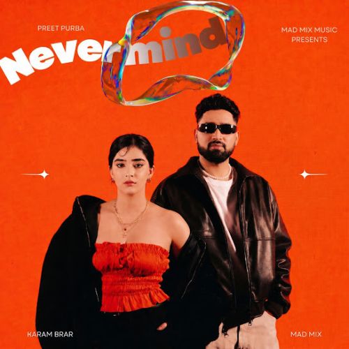 Nevermind Preet Purba, Karam Brar mp3 song download, Nevermind Preet Purba, Karam Brar full album mp3 song
