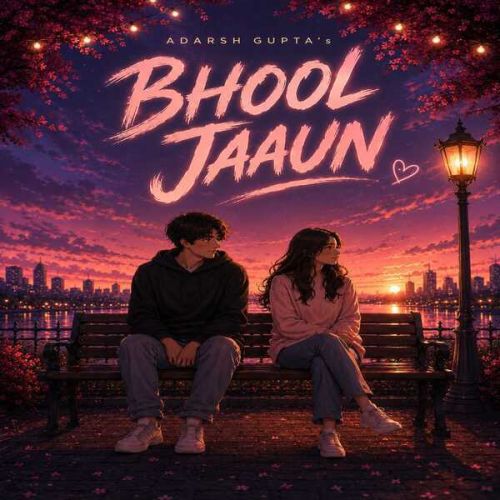 Bhool Jaaun - Adarsh Gupta Adarsh Gupta,  SoulEcho Music mp3 song download, Bhool Jaaun - Adarsh Gupta Adarsh Gupta,  SoulEcho Music full album mp3 song