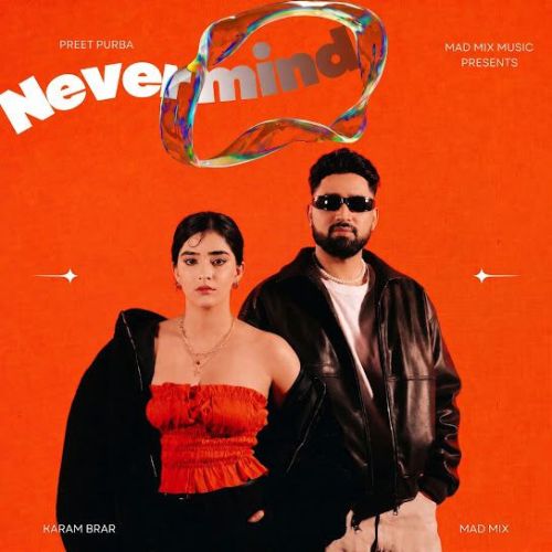 Nevermind Preet Purba mp3 song download, Nevermind Preet Purba full album mp3 song