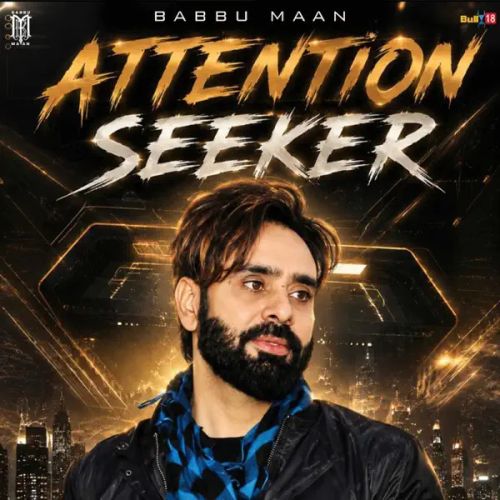 Attention Seeker Babbu Maan mp3 song download, Attention Seeker Babbu Maan full album mp3 song