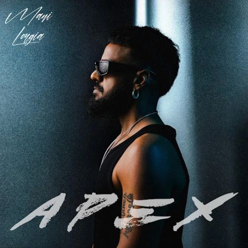 All In Mani Longia mp3 song download, Apex - EP Mani Longia full album mp3 song
