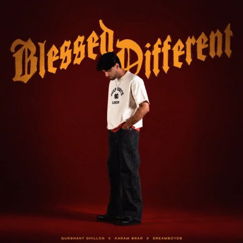 Blessed Different Gurshant Dhillon, Karam Brar mp3 song download, Blessed Different Gurshant Dhillon, Karam Brar full album mp3 song