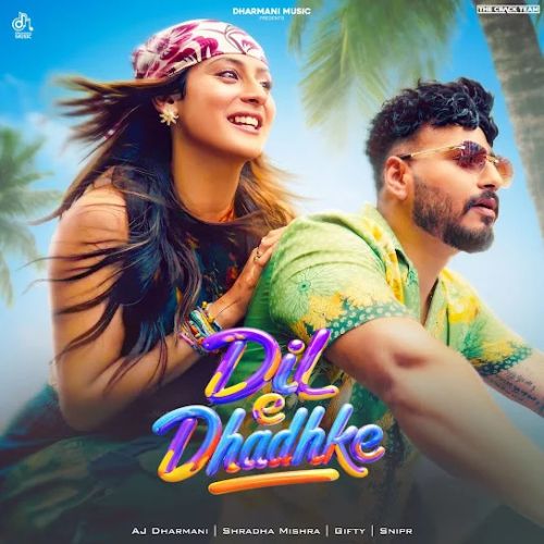 Dil E Dhadhke AJ Dharmani, Shradha Mishra mp3 song download, Dil E Dhadhke AJ Dharmani, Shradha Mishra full album mp3 song