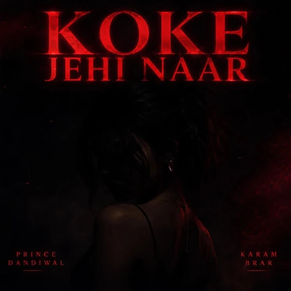 Koke Jehi Naar Prince Dandiwal, Karam Brar mp3 song download, Koke Jehi Naar Prince Dandiwal, Karam Brar full album mp3 song