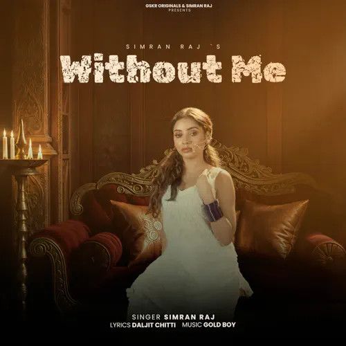 Without Me Simran Raj mp3 song download, Without Me Simran Raj full album mp3 song