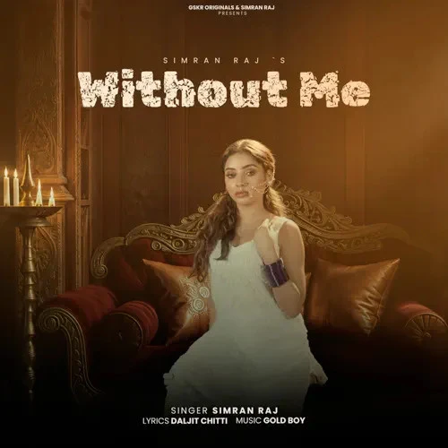 Without Me Simran Raj mp3 song download, Without Me Simran Raj full album mp3 song