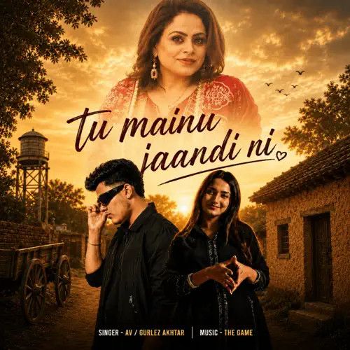 Tu Mainu Jaandi Ni Gurlez Akhtar, AV mp3 song download, Tu Mainu Jaandi Ni Gurlez Akhtar, AV full album mp3 song