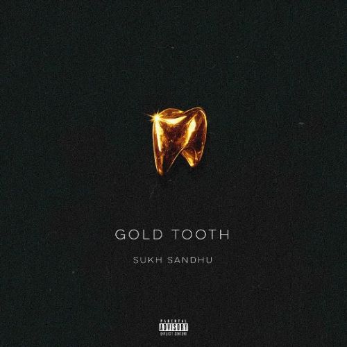 Gold Tooth Sukh Sandhu mp3 song download, Gold Tooth Sukh Sandhu full album mp3 song