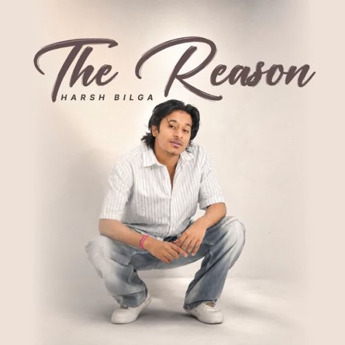 The Reason Harsh Bilga mp3 song download, The Reason Harsh Bilga full album mp3 song