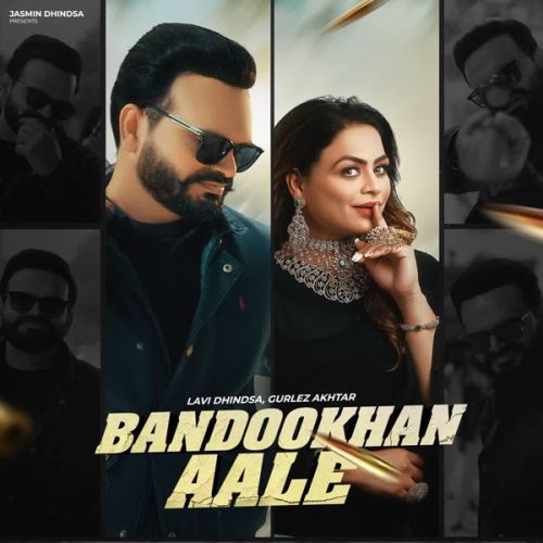 Bandookhan Aale Lavi Dhindsa, Gurlez Akhtar mp3 song download, Bandookhan Lavi Dhindsa, Gurlez Akhtar full album mp3 song