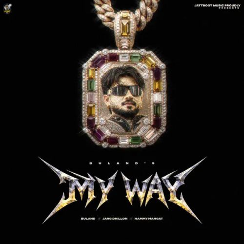 My Way Buland mp3 song download, My Way Buland full album mp3 song