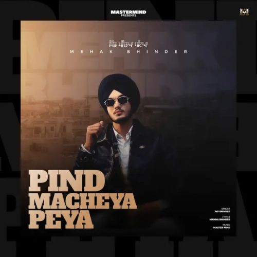 Pind Macheya Peya MP Bhinder mp3 song download, Pind Macheya Peya MP Bhinder full album mp3 song