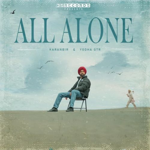 All Alone Karanbir, Yodha Gtr mp3 song download, All Alone Karanbir, Yodha Gtr full album mp3 song