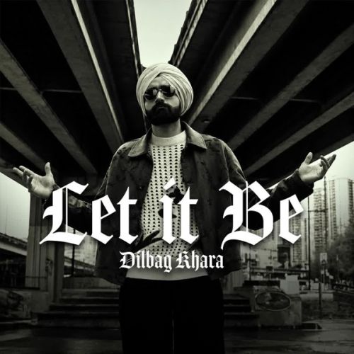 Let it Be Dilbag Khara mp3 song download, Let it Be Dilbag Khara full album mp3 song