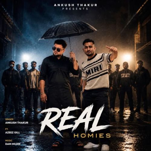 Real Homies Ankush Thakur, Azeez Gill mp3 song download, Real Homies Ankush Thakur, Azeez Gill full album mp3 song