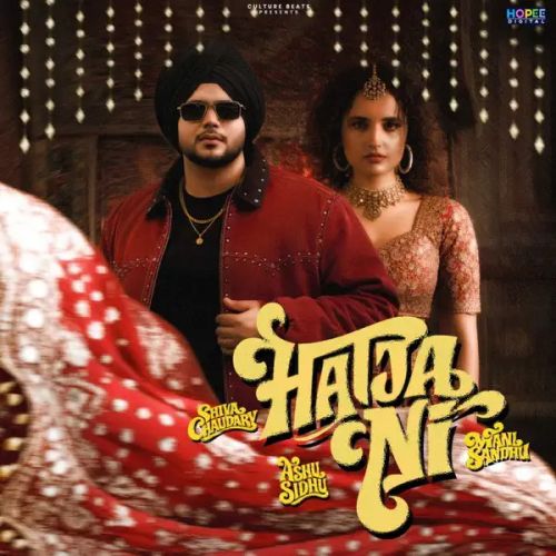 Hatja Ni Mani Sandhu, Shiva Choudhary mp3 song download, Hatja Ni Mani Sandhu, Shiva Choudhary full album mp3 song