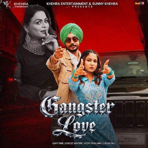 Gangster Love Gavy Virk, Gurlez Akhtar mp3 song download, Gangster Love Gavy Virk, Gurlez Akhtar full album mp3 song